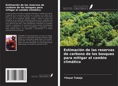 Copertina di Estimación de las reservas de carbono de los bosques para mitigar el cambio climático