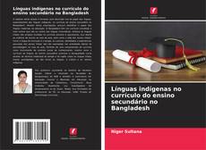 Copertina di Línguas indígenas no currículo do ensino secundário no Bangladesh