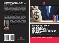 Copertina di VULNERABILIDADE ECONÓMICA E DESIGUALDADES EDUCATIVAS NA COMUNA DE TALCA