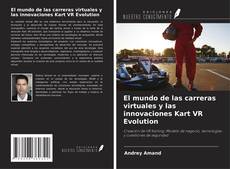 Copertina di El mundo de las carreras virtuales y las innovaciones Kart VR Evolution