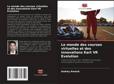 Borítókép a  Le monde des courses virtuelles et des innovations Kart VR Evolution - hoz