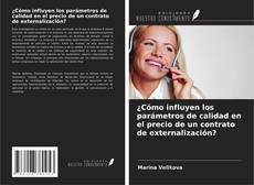 Copertina di ¿Cómo influyen los parámetros de calidad en el precio de un contrato de externalización?