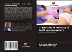 Copertina di L'impact de la radio sur la santé communautaire