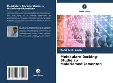 Molekulare Docking-Studie zu Malariamedikamenten kitap kapağı