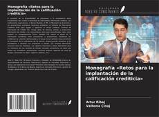 Copertina di Monografía «Retos para la implantación de la calificación crediticia»