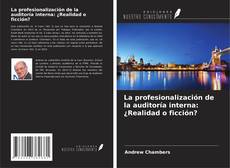 Copertina di La profesionalización de la auditoría interna: ¿Realidad o ficción?