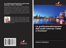 Capa do livro de La professionalizzazione dell'audit interno: Fatto o finzione? 