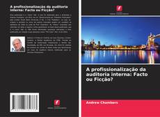 Copertina di A profissionalização da auditoria interna: Facto ou Ficção?