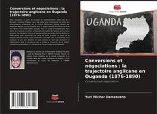 Borítókép a  Conversions et négociations : la trajectoire anglicane en Ouganda (1876-1890) - hoz