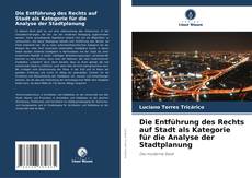 Die Entführung des Rechts auf Stadt als Kategorie für die Analyse der Stadtplanung kitap kapağı