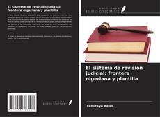 Borítókép a  El sistema de revisión judicial; frontera nigeriana y plantilla - hoz