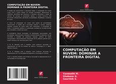 Copertina di COMPUTAÇÃO EM NUVEM: DOMINAR A FRONTEIRA DIGITAL