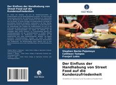 Copertina di Der Einfluss der Handhabung von Street Food auf die Kundenzufriedenheit