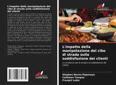 Copertina di L'impatto della manipolazione del cibo di strada sulla soddisfazione dei clienti