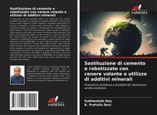 Copertina di Sostituzione di cemento e robotizzato con cenere volante e utilizzo di additivi minerali