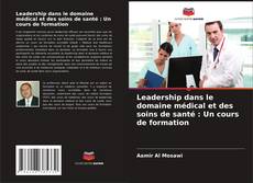 Borítókép a  Leadership dans le domaine médical et des soins de santé : Un cours de formation - hoz