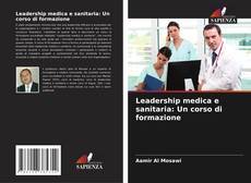 Couverture de Leadership medica e sanitaria: Un corso di formazione