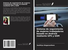 Couverture de Sistema de seguimiento de mujeres trabajadoras basado en Android mediante GPS y GSM