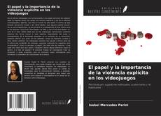 Copertina di El papel y la importancia de la violencia explícita en los videojuegos