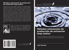 Copertina di Métodos artesanales de producción de animación stop motion