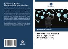 Peptide und Metalle: Bioinorganische Entschlüsselung kitap kapağı