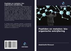 Peptiden en metalen: bio-organische ontcijfering kitap kapağı