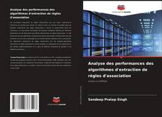 Copertina di Analyse des performances des algorithmes d'extraction de règles d'association