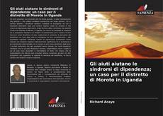Couverture de Gli aiuti aiutano le sindromi di dipendenza; un caso per il distretto di Moroto in Uganda