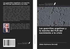 Copertina di Las guerrillas argelinas y la marcha del FLN del nacimiento a la crisis