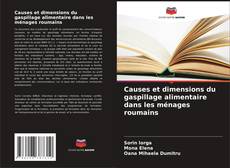 Copertina di Causes et dimensions du gaspillage alimentaire dans les ménages roumains