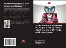 Copertina di Stratification dynamique du risque dans le cancer papillaire de la thyroïde post-lobectomie