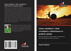 Capa do livro de Come resettare i ritmi circadiani e ottimizzare la propria salute 