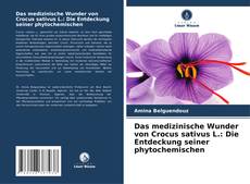 Copertina di Das medizinische Wunder von Crocus sativus L.: Die Entdeckung seiner phytochemischen