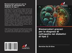 Couverture de Biomarcatori precoci per la diagnosi di nefropatia nei diabetici di tipo 2