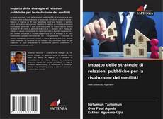 Couverture de Impatto delle strategie di relazioni pubbliche per la risoluzione dei conflitti