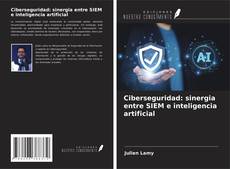 Capa do livro de Ciberseguridad: sinergia entre SIEM e inteligencia artificial 