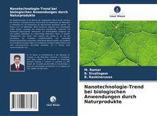 Copertina di Nanotechnologie-Trend bei biologischen Anwendungen durch Naturprodukte