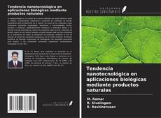 Copertina di Tendencia nanotecnológica en aplicaciones biológicas mediante productos naturales