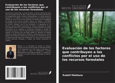 Copertina di Evaluación de los factores que contribuyen a los conflictos por el uso de los recursos forestales