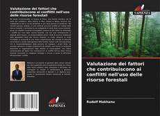 Capa do livro de Valutazione dei fattori che contribuiscono ai conflitti nell'uso delle risorse forestali 