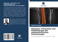 Diagnose, Prävention und Phytotherapie bei osteoarthritischen Erkrankungen kitap kapağı