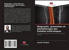 Buchcover von Diagnostic, prévention et phytothérapie des troubles arthrosiques