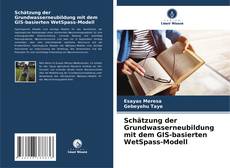 Copertina di Schätzung der Grundwasserneubildung mit dem GIS-basierten WetSpass-Modell