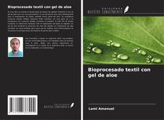 Copertina di Bioprocesado textil con gel de aloe