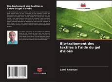 Copertina di Bio-traitement des textiles à l'aide du gel d'aloès