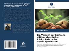 Copertina di Ein Versuch zur Kontrolle giftiger chemischer Rückstände in der Gemüseproduktion