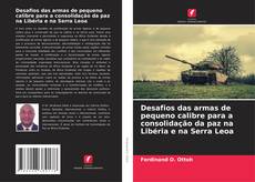 Copertina di Desafios das armas de pequeno calibre para a consolidação da paz na Libéria e na Serra Leoa