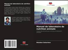 Copertina di Manuel de laboratoire de nutrition animale