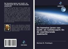 De hemelse jaren van lucht- en ruimtevaart: En de voortdurende zoektocht kitap kapağı