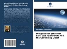 Copertina di Die goldenen Jahre der Luft- und Raumfahrt: And the Continuing Quest